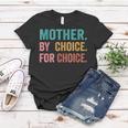 Mother By Choice For Choice Pro Choice Feminist Rights Women T-shirt Unique Gifts