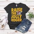 Pirates Raise The Jolly Roger Women T-shirt Unique Gifts