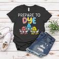 Prepare To Dye Women T-shirt Funny Gifts