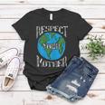 Respect Mother Planet Earth Day Climate Change Cute Women T-shirt Unique Gifts