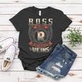 Ross Blood Run Through My Veins Name V2 Women T-shirt Funny Gifts