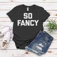 So Fancy Funny Saying Sarcastic Novelty Humor Cute Women T-shirt Personalized Gifts