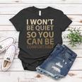 Social Justice I Wont Be Quiet So You Can Be Comfortable Women T-shirt Unique Gifts