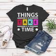 Things Take Time 772 Trending Shirt Women T-shirt Funny Gifts