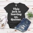 This Jerk Is Leaving Us Quitter Coworker Going Away Women T-shirt Unique Gifts