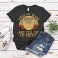 Touch My Beard And Tell Me Im Pretty 290 Shirt Women T-shirt Funny Gifts