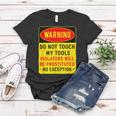 Warning Do Not Touch My Tools 197 Shirt Women T-shirt Funny Gifts