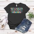 What Beautiful Day To Respect Other Peoples Pronouns Lgbt Women T-shirt Unique Gifts