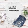 Best Of Luck Placing Your Work Elsewhere Women T-shirt Funny Gifts