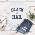 Black As Hail Funny Women T-shirt Funny Gifts