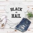 Black As Hail Funny Women T-shirt Funny Gifts