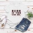 Blink If You Like Me Women T-shirt Funny Gifts