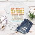 Dont Piss Off Old People The Older We Get Less Life Prison Women T-shirt Personalized Gifts