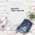 Fun Fact I Dont Like You V2 Women T-shirt Funny Gifts