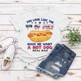 Funny You Look Like 4Th Of July Makes Me Want A Hotdog Women T-shirt Funny Gifts