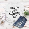 Hold On Let Me Overthink This Funny Sarcasm Women T-shirt Funny Gifts