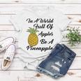 In A World Full Of Apples Be A Pineapple Funny Pineapple Gift Pineapple Lover Women T-shirt Funny Gifts