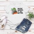 Music Makes It All Better 760 Shirt Women T-shirt Funny Gifts