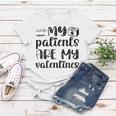 My Patients Are My Valentines 141 Trending Shirt Women T-shirt Funny Gifts