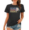 Funny Read More Books Gift Women T-shirt