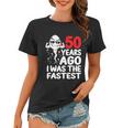 Mens 50Th Birthday Gag Dress 50 Years Ago I Was The Fastest Funny Women T-shirt