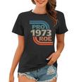 Pro Roe 1973 Roe Vs Wade Pro Choice Womens Rights Retro Women T-shirt