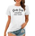 Girls Trip Cheaper Than Therapy Women T-shirt