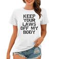 Keep Your Laws Off My Body 226 Shirt Women T-shirt