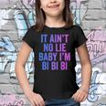 Aint No Lie Baby Im Bi Bi Bi Funny Bisexual Pride Humor Youth T-shirt