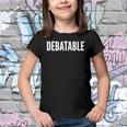 Debatable White Text Humor Funny Youth T-shirt