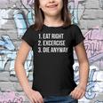 Eat Right Exercise Die Anyway Funny Working Out Youth T-shirt