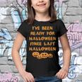 Ive Been Ready For Halloween Since Last Halloween Funny Youth T-shirt