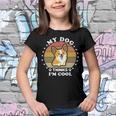 My Dog Thinks Im Cool 845 Trending Shirt Youth T-shirt