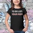 To Do List Your Mom 585 Trending Shirt Youth T-shirt