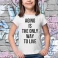 Aging Is The Only Way To Live Youth T-shirt