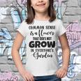 Common Sense Is A Flower That Does Not Grow In Everyones Garden Youth T-shirt