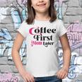 Funny Coffee First Mom Later Mother Day Gift Coffee Lovers Mother Gift Youth T-shirt