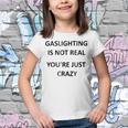 Gaslighting Is Not Real Youre Just Crazy Youth T-shirt