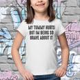 My Tummy Hurts But Im Being So Brave About It Youth T-shirt