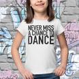 Never Miss A Chance To Dance - Motivational Quote Youth T-shirt