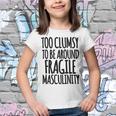 Too Clumsy To Be Around Fragile Masculinity 345 Shirt Youth T-shirt