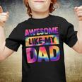 Awesome Like My Dad Matching Fathers Day Family Kids Tie Dye V2 Youth T-shirt