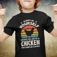 Chicken Chicken Chicken Always Be Yourself Retro Farm Animal Poultry Farmer V5 Youth T-shirt