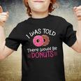 Doughnuts - I Was Told There Would Be Donuts Youth T-shirt