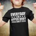 Every Day Is Upper Body Day Youth T-shirt