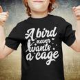 Funny Animal Bird A Bird Never Wants A Cage Lover Bird Youth T-shirt