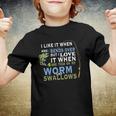 I Like When She Bends When She Tugs On My Worm And Swallows Youth T-shirt