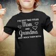 Ive Got Two Titles Mom And Grandma - Funny Mothers Day Youth T-shirt