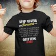 Keep Moving Forward And Dont Quit Quitting Youth T-shirt