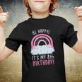 Kids Be Happy Its My 8Th Birthday 8 Years Old 8Th Birthday Youth T-shirt
